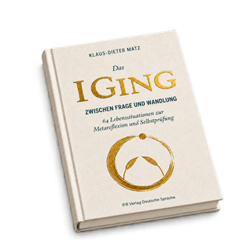 Das I Ging. Zwischen Frage und Wandlung – zum Buch